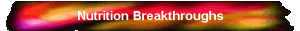 Nutrition Breakthroughs
